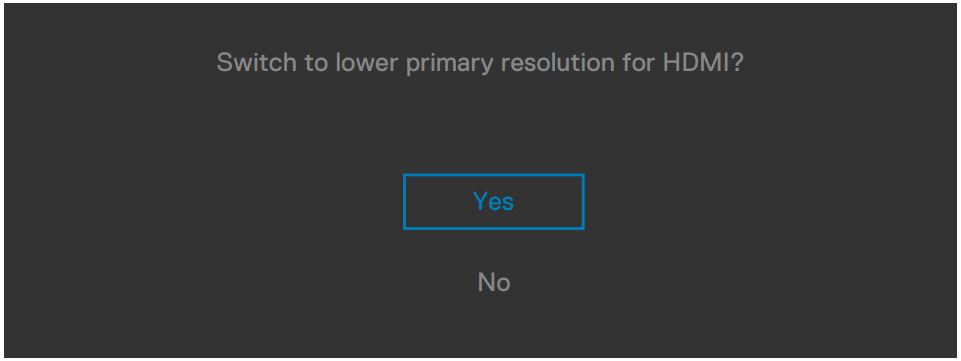 Prompt to switch to lower Primary resolution for HDMI