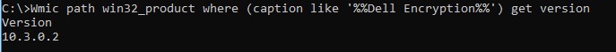 Geben Sie den Wmic-Pfad win32_product ein, wobei (Beschriftung z. B. '%%Dell Encryption%%') die Version abgerufen wird.