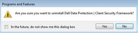 Prompt asking to confirm the uninstall of Dell Data Protection Client Security Framework