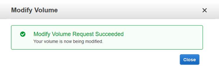 Modify Volume  Modify Volume Request Succeeded  Your volume is now modified.  Close