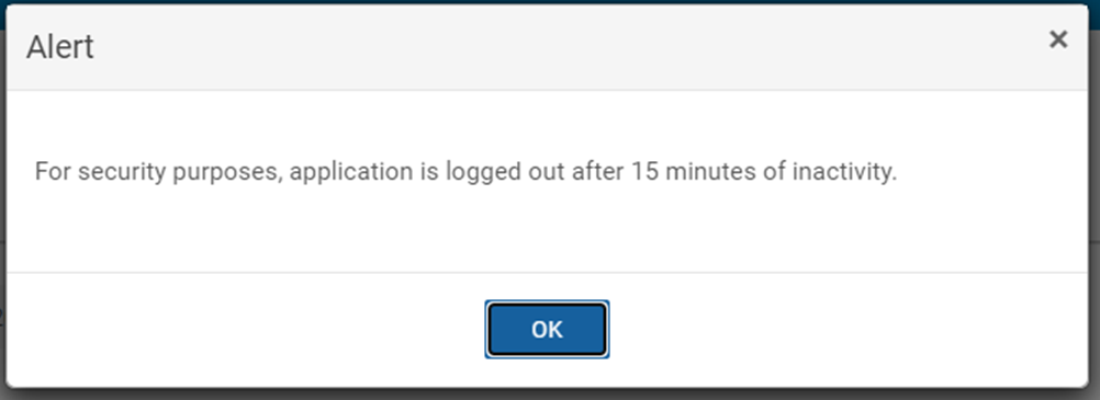 For security purposes, the application is logged out after 15 minutes of inactivity