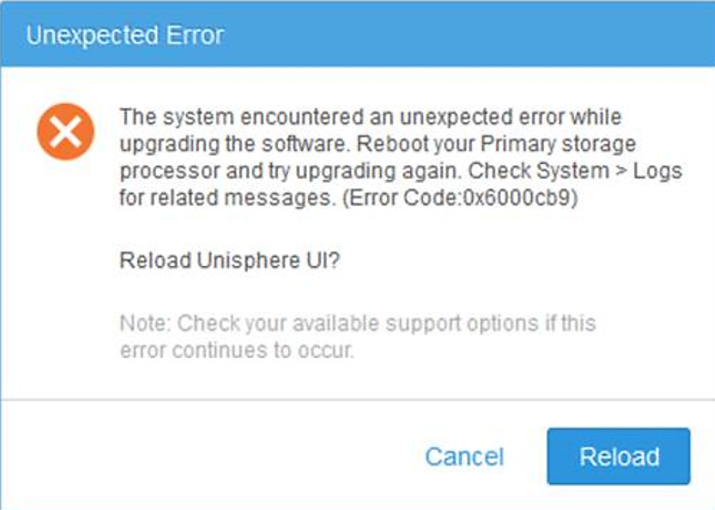"The system encountered an unexpected error while upgrading the software. Reboot your Primary storage processor and try upgrading again. Check System > Logs for related messages. (Error Code:0x6000cb9)"