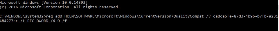 Saisissez reg add HKLMSOFTWAREMicrosoftWindowsCurrentVersionQualityCompat /v cadca5fe-87d3-4b96-b7fb-a231484277cc /t REG_DWORD /d 0 /f, puis appuyez sur Entrée