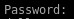 Type the password