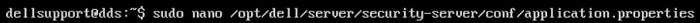 Saisissez sudo nano /opt/dell/server/security-server/conf/application.properties