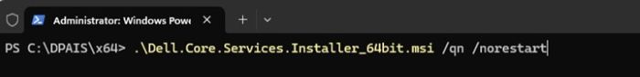 type .\Dell.Core.Services.Installer_64bit.msi /qn /norestart and press Enter
