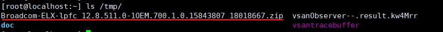 Machine generated alternative text: [root@localhost:—] Is /tmp/  Broadcom-ELX-1pfc 12.8.511.O-10EM.700. 1.0.15843807  doc  18018667  . ZIP  vsan0bserver-  . result . kw4Mrr  vsantracebuffer